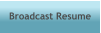 Broadcast Resume